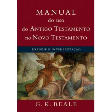 Imagem de Livro - Manual Do Uso Do Antigo Testamento No Novo Testamento: Exegese