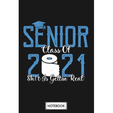 Imagem de Senior Class Of 2021 Shit Is Getting Real 2021 Toilet Paper A62376 Notebook: 6x9 120 Pages, Journal, Diary, Lined College Ruled Paper, Matte Finish Cover, Planner