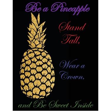 Imagem de Be a Pineapple - 2018 Calendar Planner - Stand Tall, Wear a Crown, & Be Sweet: Be a Pineapple - 2018 Weekly Calendar Planner - Stand Tall, Wear a Crown, & Be Sweet Inside