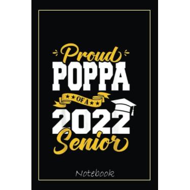 Imagem de Proud Poppa Of A 2022 Senior Class Of 2022 Graduation Notebook: Graduation Gift Diary For Notes, Congratulations, Graduate Journal, Gold Graduate Gifts, Graduation Journal, 6x9 college ruled notebook