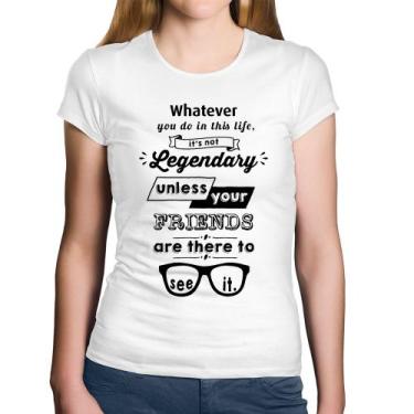 Imagem de Baby Look Algodão It's not legendary without your friends - Foca na Mo