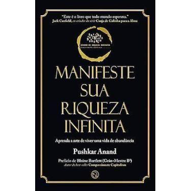 Imagem de Manifeste Sua Riqueza Infinita: Aprenda a Arte de Viver Uma Vida de Ab