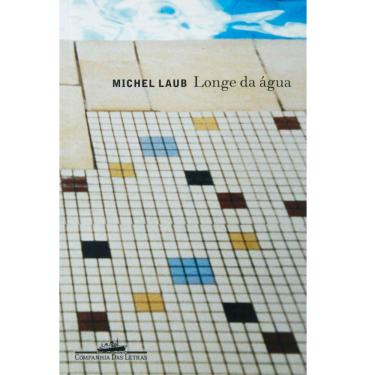 Imagem de Livro - Longe da Água - Michel Laub