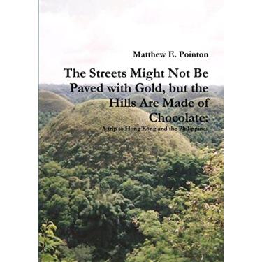 Imagem de The Streets Might Not Be Paved with Gold, but the Hills Are Made of Chocolate: A Trip to Hong Kong and the Philippines