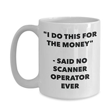 Imagem de Caneca "I Do This for the Money" - Said No Scanner Operator Ever - Caneca de café de cacau quente engraçado - ideia de de Natal
