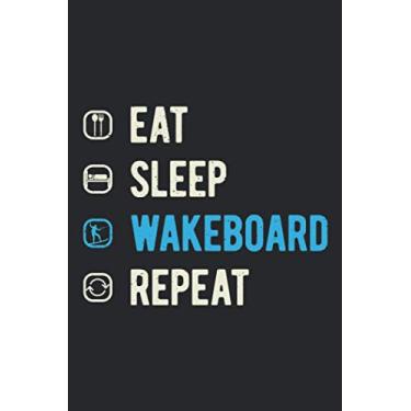 Imagem de Eat Sleep Wakeboard Repeat: Funny Water Wakeboard Blank Lined Book Themed Gift For Boat And Boating Lovers