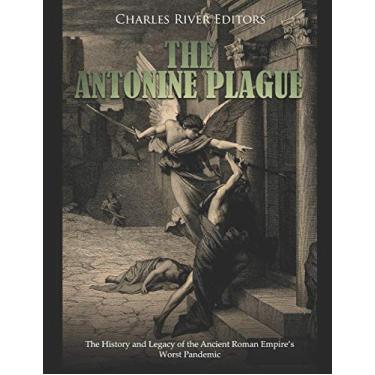 Imagem de The Antonine Plague: The History and Legacy of the Ancient Roman Empire's Worst Pandemic