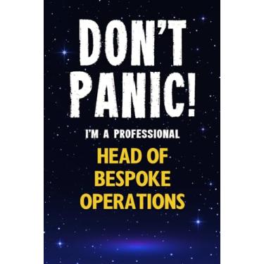 Imagem de Don't Panic! I'm A Professional Head of Bespoke Operations: Customized 100 Page Lined Notebook Journal Gift For A Busy Head of Bespoke Operations : Greeting Or Birthday Card Alternaive.