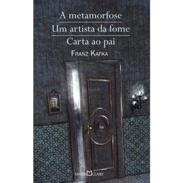 Imagem de A Metamorfose Um Artista Da Fome Carta Ao Pai Franz Kafka Vol 21 Editora Martin Claret