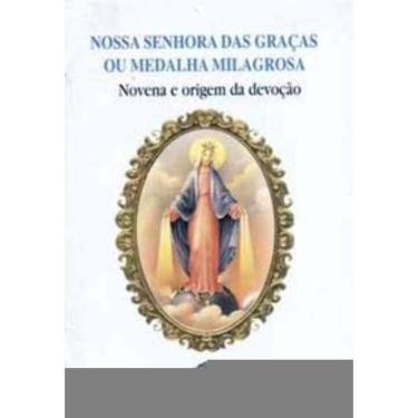 Imagem de Nossa Senhora Das Graças Ou Medalha Milagrosa - Novena e Origem Da Devoção