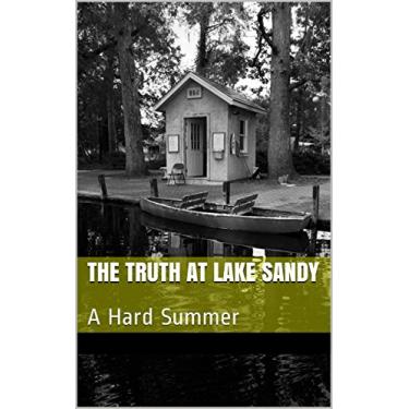 Imagem de The Truth at Lake Sandy: A Hard Summer (English Edition)