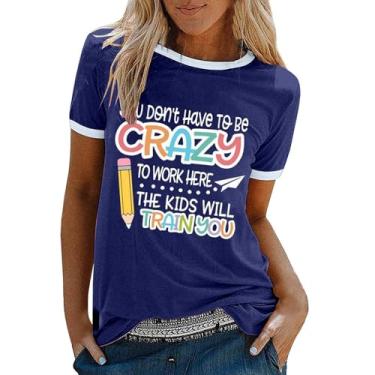 Imagem de Camiseta feminina PKDong You Don't Have to Be Crazy to Work Here de verão com gola redonda estampada para mulheres, Azul escuro, G