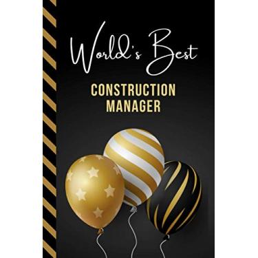 Imagem de World's Best Construction Manager: Greeting Card and Journal Gift All-In-One Book! / Small Lined Composition Notebook/Birthday - Christmas - ... Friend or Family/Black Gold Balloons