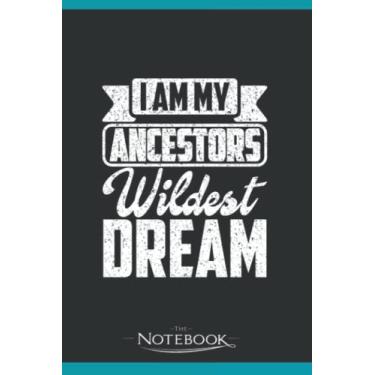 Imagem de I Am My Ancestors Wildest Dream Notebook: Planner, Diary, Lined College Ruled Paper 120 Lined | 6 x 9 inches Notebook, Note Pad, Notes