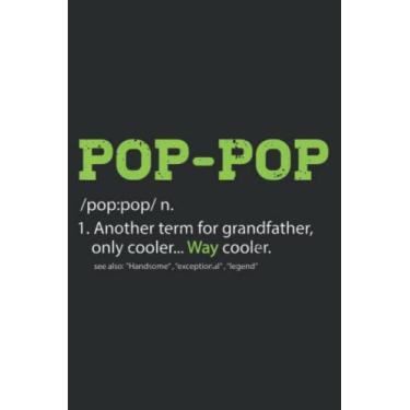 Imagem de Pops for Grandpa Pop Pop Definition Cool Dad Gift.pdf: Journal/Ruled Notebook with Premium Paper, Inner Pocket, with 6" x 9", 120 Pages.