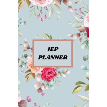 Imagem de IEP PLANNER: IEP PLANNER 2022-2023 : IEP TEACHER PLANNER 2022, WEEKLY ORGANIZER IEP GOALS/LESSON PLAN/IEP TECHAER PLANNER FOR SPECIAL ED in Matte FLORAL COVER