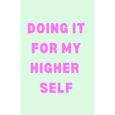 Imagem de FOR HER Journals: DOING THIS FOR MY HIGHER SELF, Inspirational Blank Lined Notebook, Positive Quote Affirmation Notebook Gift For Women | Mint Green