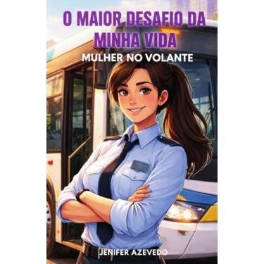 Imagem de O Grande Desafio da Minha Vida Da Insegurança à Conquista: A Jornada de Uma Mulher ao Volante