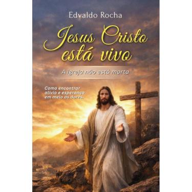 Imagem de Jesus Cristo está vivo - A igreja não está morta: Como encontrar alívio e esperança em meio às dores