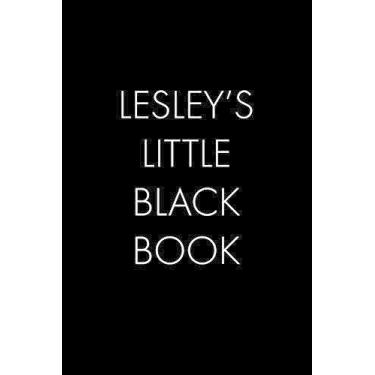 Imagem de Lesley's Little Black Book: The Perfect Dating Companion for a Handsome Man Named Lesley. A secret place for names, phone numbers, and addresses.