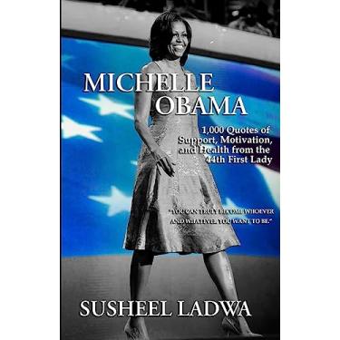 Imagem de Michelle Obama: 1000 Quotes of Support, Motivation, and Health from the 44th First Lady