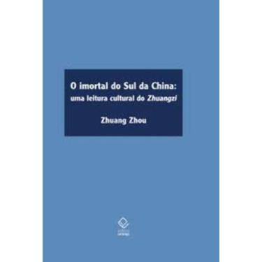 Imagem de O Imortal Do Sul Da China - Uma Leitura Cultural Do Zhuangzi - Unesp E