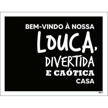 Imagem de Placa Decorativa Bem Vindo Nossa Louca Divertira Casa 27X35 - Sinalizo