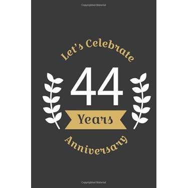 Imagem de Let's Celebrate 44 Years Anniversary:Birthday Notebook & Sketchbook Journal/space for writing and drawing, and positive sayings/Birthday Journal: ... Journal//Birthday Journal: Lined Journal