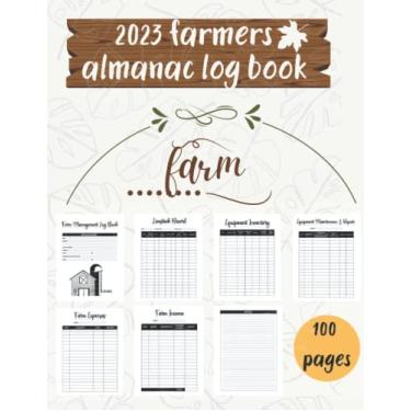 Imagem de 2023 farmers almanac log book: farmers almanac gifts, Farmers Record Keeping Book, Livestock Inventory Pages Logbook, Income & Expense Ledger, Equipment Maintenance & Repair Organizer, Farming Journal