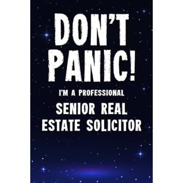 Imagem de Don't Panic! I'm A Professional Senior Real Estate Solicitor: Customized 100 Page Lined Notebook Journal Gift For A Busy Senior Real Estate Solicitor : Greeting Or Birthday Card Alternaive.