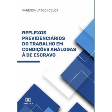 Imagem de Reflexos Previdenciários do Trabalho em Condições Análogas à de Escravo-Português