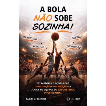 Imagem de A Bola Não Sobe Sozinha!: Estratégias E Ações Para Divulgação E Promoção De Jogos De Eq...