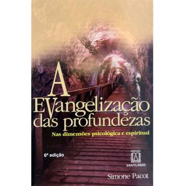 Imagem de Livro - A Evangelização das Profundezas: nas Dimensões Psicológica e Espiritual - Simone Pacot