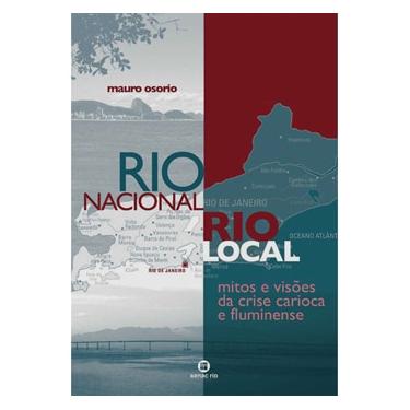 Imagem de Livro - Rio Nacional, Rio local: Mitos e Visões da Crise Carioca e Fluminense - Mauro Osorio 