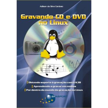 Imagem de Livro - Gravando Cd e Dvd no Linux - Adilson Da Silva Cardoso
