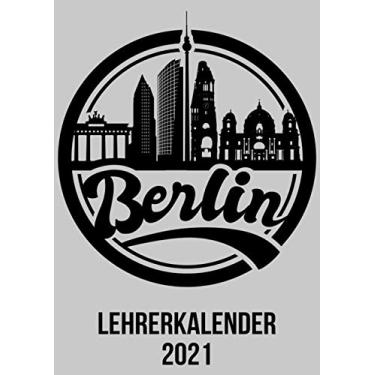 Imagem de Lehrerkalender 2021: Wochenplaner zum notieren, organisieren und planen DIN A4. Kalender/Terminkalender/Monats- / Tagesübersicht/Kontakt- / Geburtstags listen/Berlin Skyline Fans