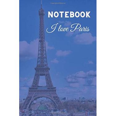 Imagem de Notebook I love Paris: eiffel tower 120 lined pages(6"x 9")