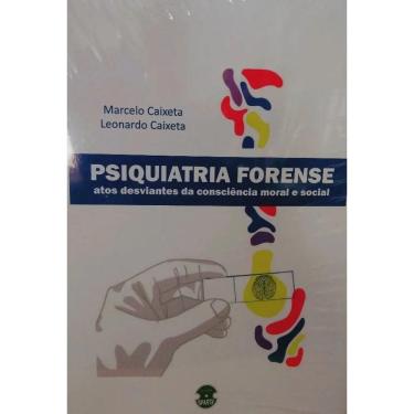 Imagem de Psiquiatria Forense: Atos Desviantes Da Consciencia Moral E Social