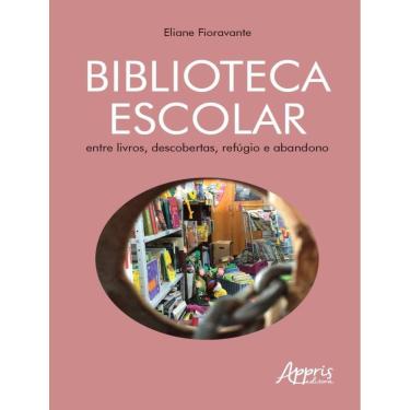 Imagem de Biblioteca Escolar - Entre Livros, Descobertas, Refugio E Abandono