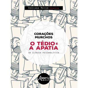 Imagem de Coracoes Murchos : O Tedio E A Apatia Na Clinica Psicanalista