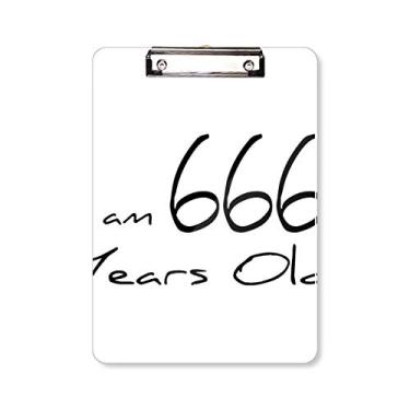 Imagem de Placa de apoio para prancheta I am 666 Years Old Age para idosos A4