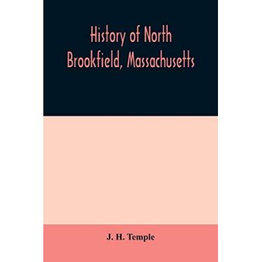 Imagem de History of North Brookfield, Massachusetts. Preceded by an account of old Quabaug, Indian and English occupation, 1647-1676; Brookfield records, 1686-1783