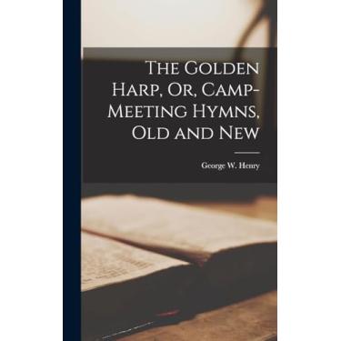 Imagem de The Golden Harp, Or, Camp-Meeting Hymns, Old and New