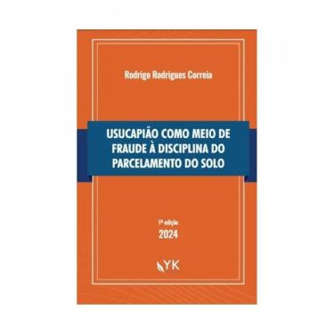 Imagem de Usucapião Como Meio De Fraude À Disciplina Do Parcelamento Do Solo - 2024