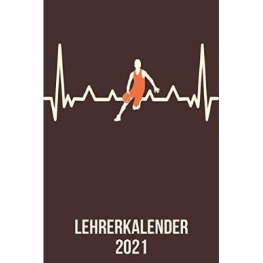 Imagem de Lehrerkalender 2021: DIN A5 Kalender von 01/2021-12/2021 1 Tag = 1 Seite mit großem Tageskalender und großartiger Übersicht. Monatsübersicht, ... / basketball-heartbeat-line Herzschlag