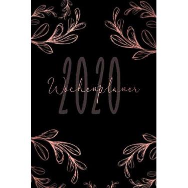 Imagem de Wochenplaner 2020: Rosé Gold Blumen Design Terminplaner Kalender von Januar bis Dezember 2020 | 1 Woche 2 Seiten Wochenziele eintragen Wochenkalender mit Budget Planer, Kontakt- und Geburtstagsliste