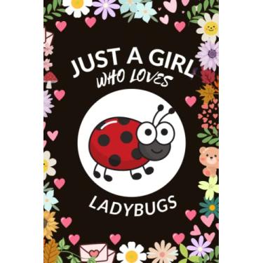 Imagem de Just A Girl Who Loves Ladybugs: Ladybug Lover Notebook for Girls