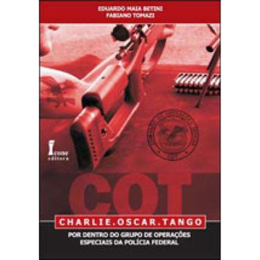 Imagem de Cot - Charlie. Oscar. Tango. - Por Dentro Do Grupo De Operaçoes Especiais Da Policia Federal