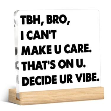 Imagem de Placa de acrílico engraçada para decoração de mesa TBH I Can't Make You Care Placa de mesa bem-humorada para professores presentes para mulheres e homens