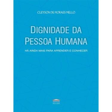 Imagem de Livro - Dignidade Da Pessoa Humana - Ha Ainda Mais Para Aprender E Con